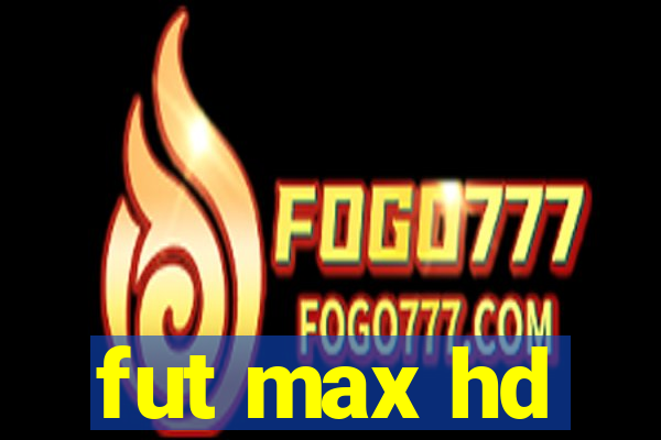 fut max hd